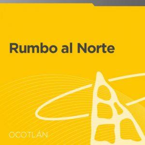 Rumbo Al Norte | Canciones de la Migración